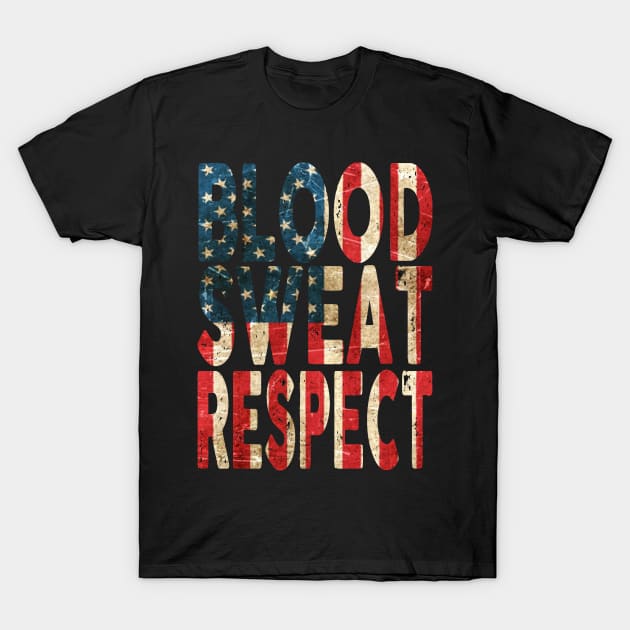 Blood, Sweat, Respect - USA T-Shirt by Vitalitee